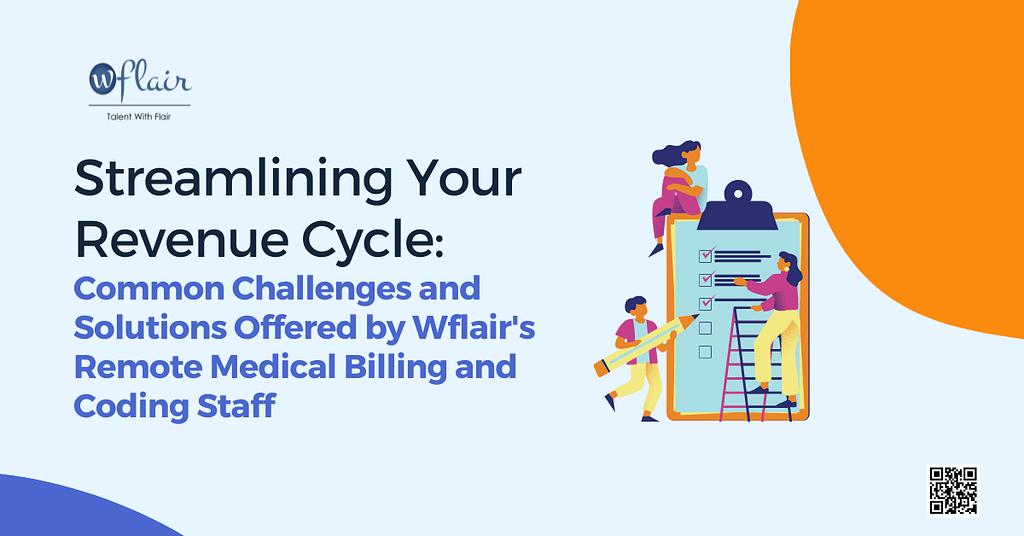 Streamlining Your Revenue Cycle: Common Challenges and Solutions Offered by Wflair's Remote Medical Billing and Coding Staff