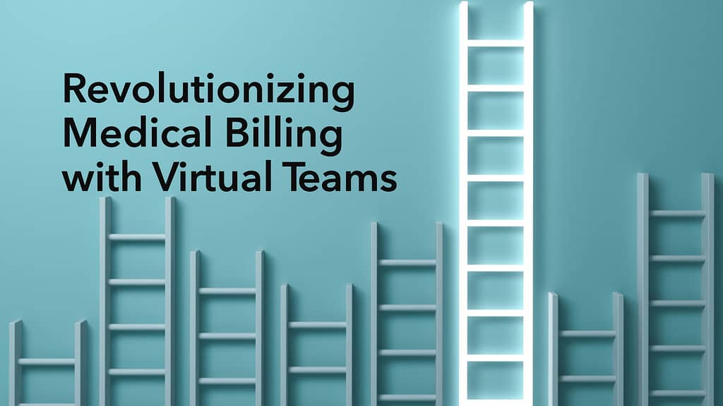 The Future of Work: How Virtual Teams with AI-powered Remote Staff Are Revolutionizing Businesses in Medical Billing and RCM (Virtual Employee for Medical Billing, Virtual Employee for RCM, Remote Medical Billing, Remote Staff Solutions)