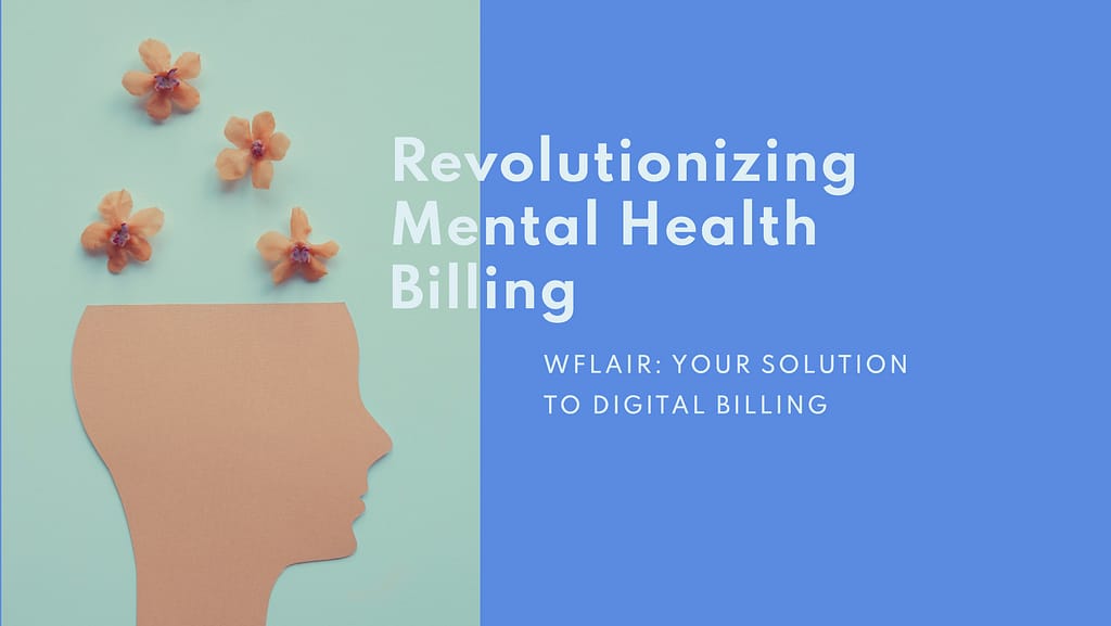 Revolutionizing Healthcare: The Impact of New Medicare Billing Codes on Digital Mental Health and How Wflair Can Help