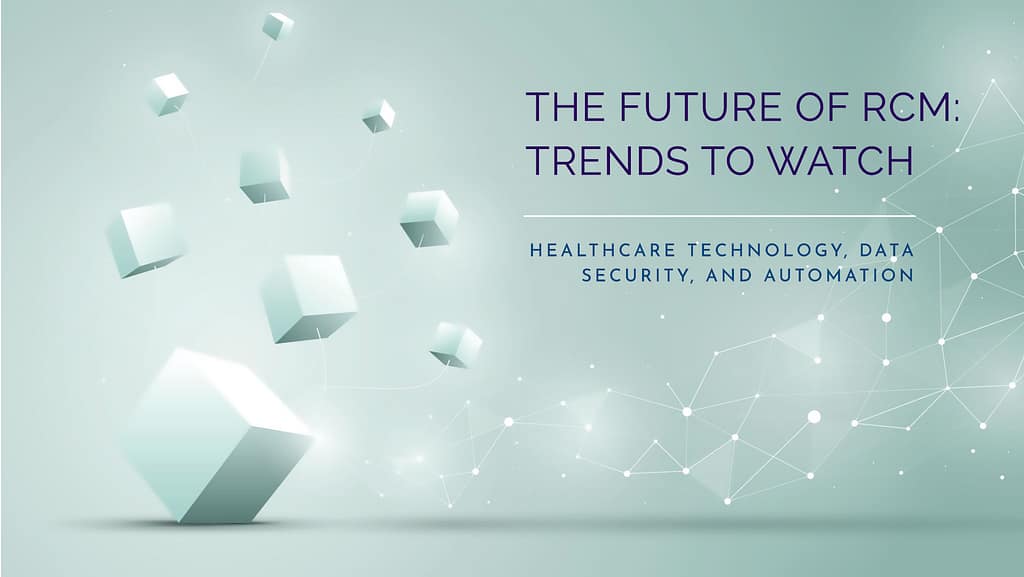 The Future of RCM: Trends to Watch