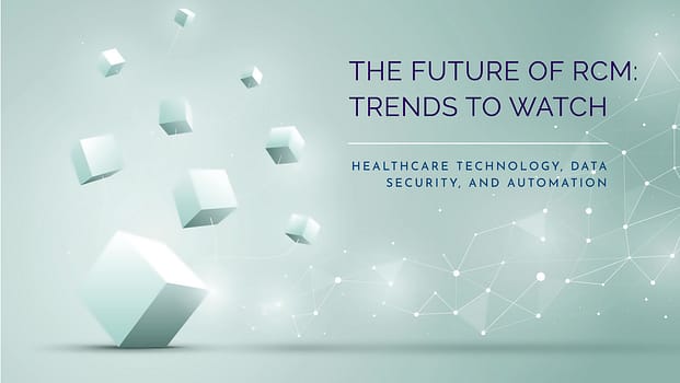 The Future of RCM: Trends to Watch The Future of RCM: Trends to Watch